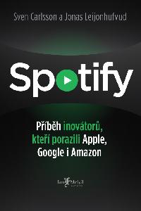 Spotify - Pbh inovtor, kte porazili Apple, Google i Amazon - Jonas Leijonhufvud, Sven Carlsson