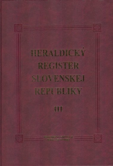 HERALDICK REGISTER SLOVENSKEJ REPUBLIKY III - Ladislav Vrte; Peter Kartous