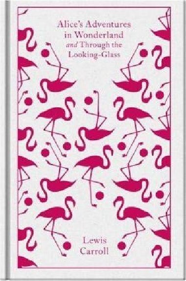 Alice´s Adventures in Wonderland : AND Through the Looking Glass - Carroll Lewis