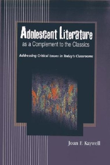 Adolescent Literature as a Complement to the Classics - Kaywell Joan F.