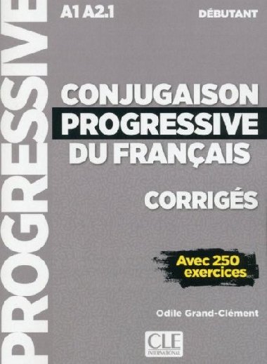 Conjugaison progressive du francais - Niveau dbutant (A1/A2) - Corrigs - 2 dition - neuveden