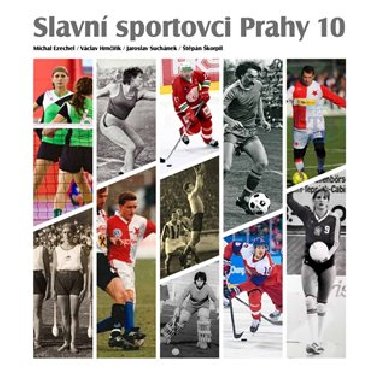 Slavní sportovci Prahy 10 - Michal Ezechel,Václav Hrnčiřík,Jaroslav Suchánek,Štěpán Škorpil
