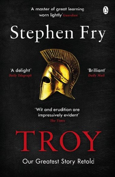 Troy: Our Greatest Story Retold - Fry Stephen