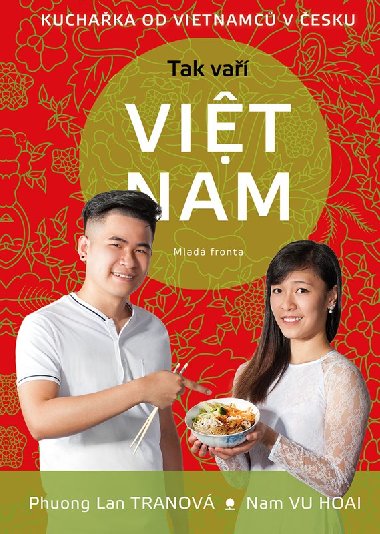 Tak va Viet Nam - Kuchaka od Vietnamc v esku - Tom Prochzka, Nam Vu Hoai, Phuong Lan Tranov