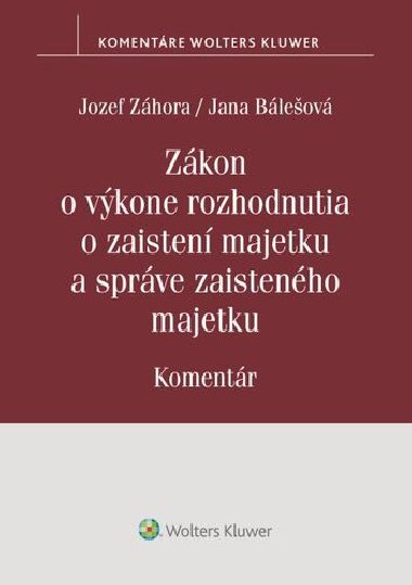 Zákon o výkone rozhodnutia o zaistení majetku a správe zaisteného majetku - Jozef Záhora; Jana Bálešová