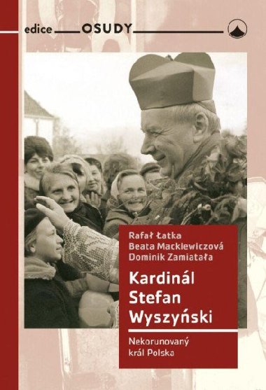 Kardinál Stefan Wyszyński - Rafal Łatka; Dominik Zamiatała; Beata Mackiewiczová