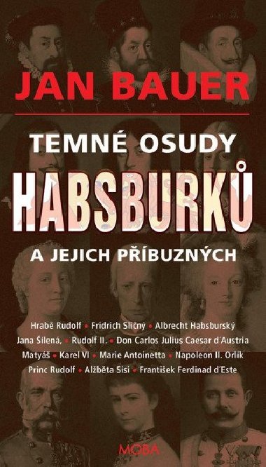 Temn osudy Habsburk a jejich pbuznch - Jan Bauer