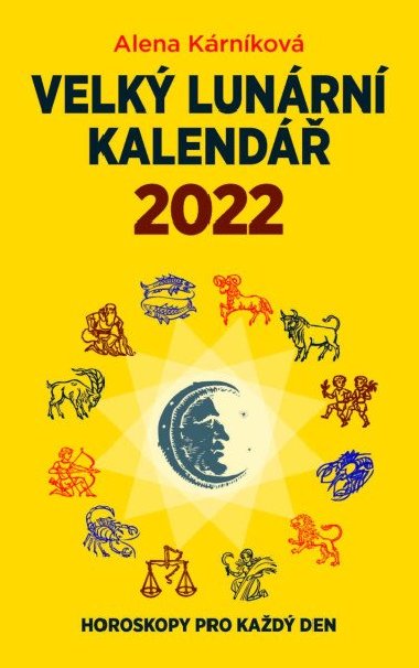 Velk lunrn kalend 2022 aneb Horoskopy pro kad den - Alena Krnkov