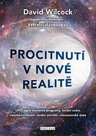 Procitnut v nov realit - UFO, tajn vesmrn programy, lucidn snn, nanebevstoupen, strci portl, mimozemsk due - David Wilcock