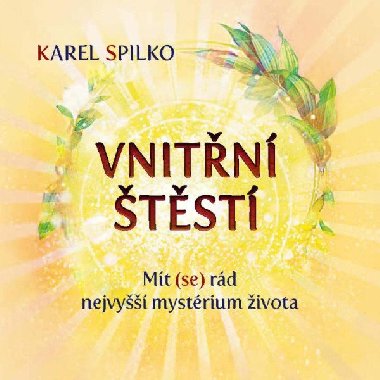 Vnitn tst - Mt (se) rd nejvy mystrium ivota - Spilko Karel
