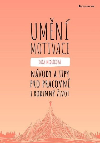 Umn motivace - Nvody a tipy pro pracovn i rodinn ivot - Olga Medlkov