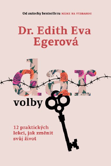 Dar volby - 12 praktickch lekc, jak zmnit svj ivot - Edith Eger
