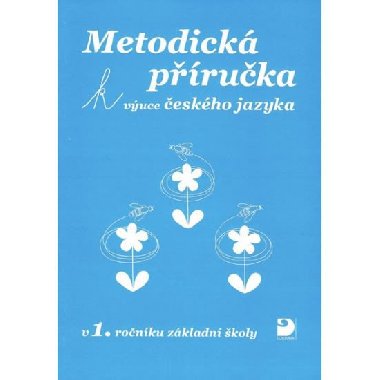 METODICKÁ PŘÍRUČKA K VÝUCE ČESKÉHO JAZYKA - Miroslava Čížková