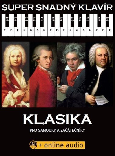 Super Snadn Klavr - Klasika pro samouky a zatenky (+online audio) - Wolfgang Amadeus Mozart; Antonio Vivaldi; Antonn Dvok; Ludwig van Beethove...
