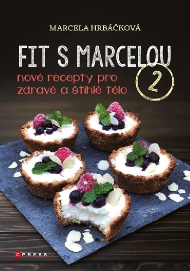 Fit s Marcelou 2 - Nov recepty pro zdrav a thl tlo - Marcela Hrbkov