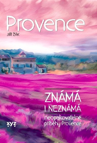 Provence znm i neznm - Neopakovateln pbhy Provence - Ji k