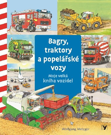 Bagry, traktory a popelsk vozy - Moje velk kniha vozidel - Daniela Prusse