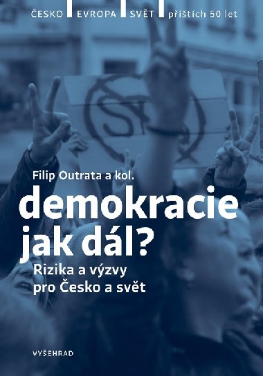 Demokracie - jak dl? Rizika a vzvy pro esko a svt - Filip Outrata, Radek Buben, Petr Balla