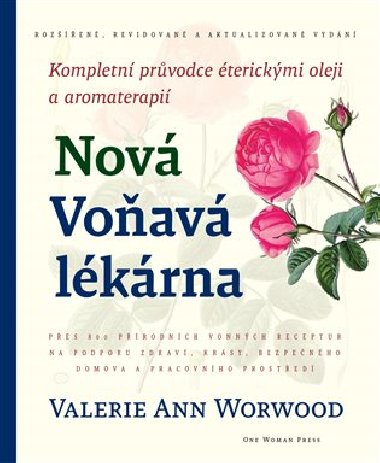 Nov Voav lkrna - Kompletn prvodce terickmi oleji a aromaterapi - Valerie Ann Worwood