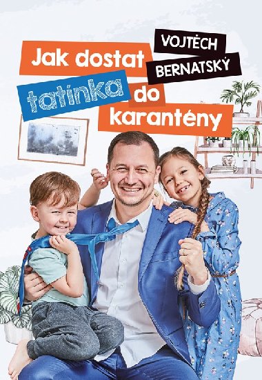 Vojtch Bernatsk: Jak dostat tatnka do karantny - Vojtch Bernatsk