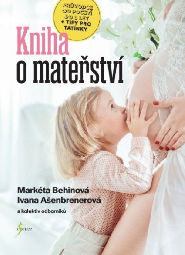 Kniha o mateřství - Ašenbrenerová Ivana, Behinová Markéta