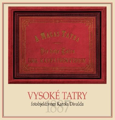 Vysok Tatry fotoobjektvom Karola Divalda / The High Tatras - Through the Photo Lens of Karol Divald - Poton Eva