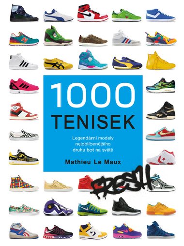 1000 tenisek - Legendární modely nejoblíbenějšího druhu bot na světě - Mathieu Le Maux