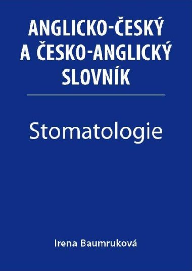 Stomatologie - Anglicko-český a česko-anglický slovník - Baumruková Irena