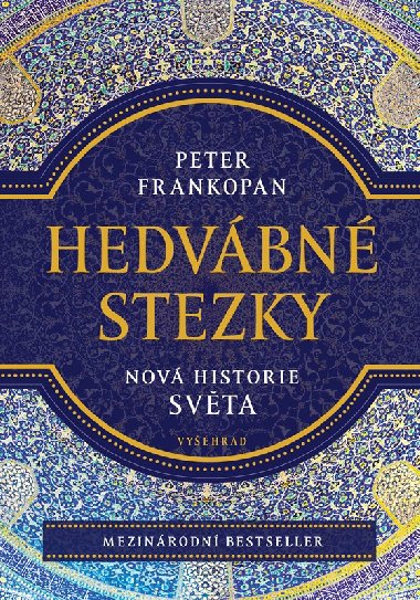 Hedvábné stezky - Nová historie světa - Peter Frankopan