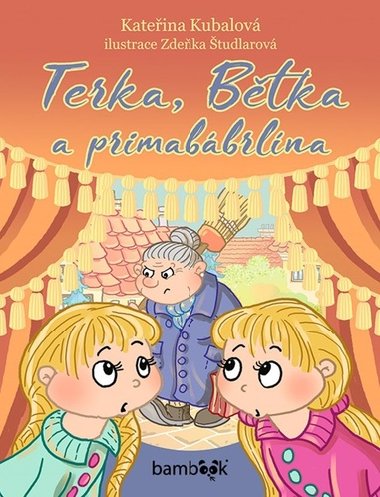 Terka, Btka a primabbrlna - Kateina Kubalov; Zdeka tudlarov