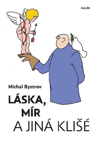 Lska, mr a jin kli - Sloupky a vahy z let 2011-2021 - Michal Bystrov
