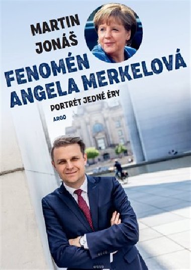 Fenomn Angela Merkelov - Portrt jedn ry - Martin Jon