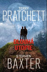 Dlouhá Utopie - 4. díl z cyklu Dlouhá Země - Terry Pratchett, Stephen Baxter