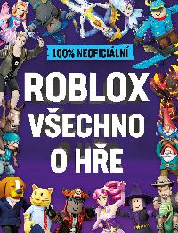 Roblox 100% neoficiln - Vechno o he - Egmont