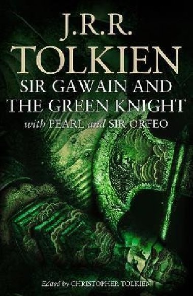 Sir Gawain and the Green Knight : With Pearl and Sir Orfeo - Tolkien J. R. R.