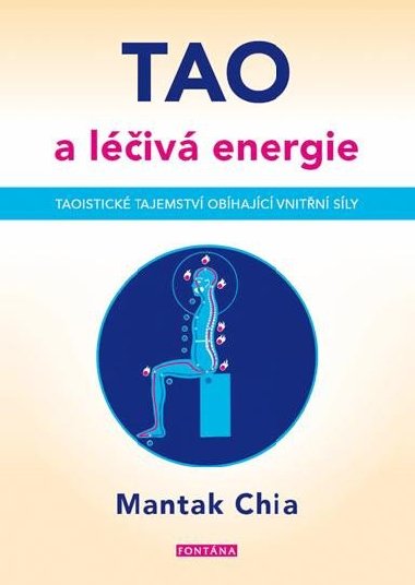 Tao a léčivá energie - Taoistické tajemství obíhající vnitřní síly - Mantak Chia