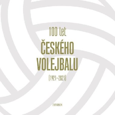 100 let eskho volejbalu - 1921-2021 - Universum