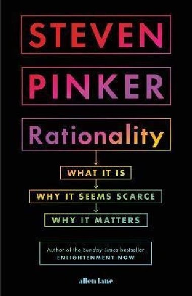 Rationality : What It Is, Why It Seems Scarce, Why It Matters - Pinker Steven