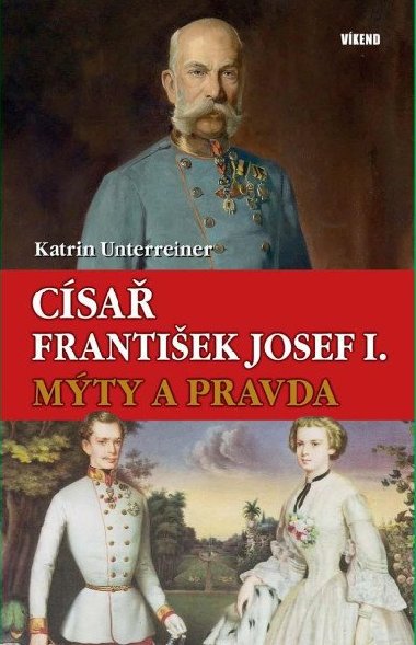 Csa Frantiek Josef I. - Mty a pravda - Katrin Unterreiner