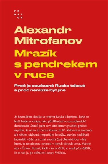 Mrazík s pendrekem v ruce - Proč je současné Rusko takové a proč nemůže být jiné - Alexandr Mitrofanov