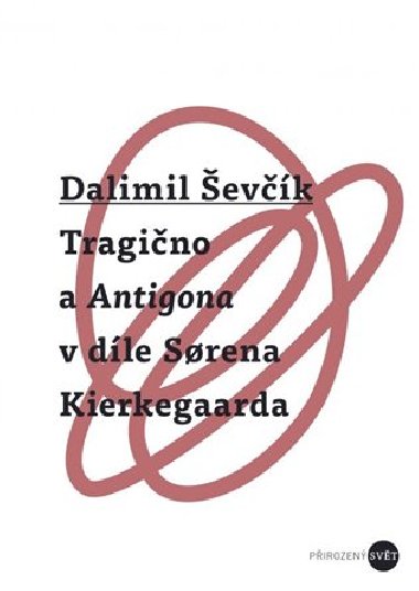 Tragično a Antigona v díle Sorena Kierkegaarda - Dalimil Ševčík