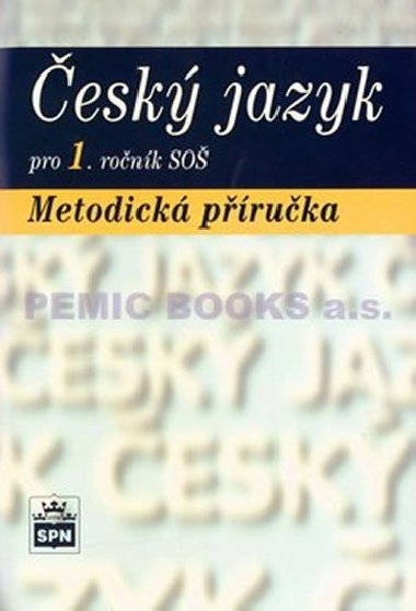 ČESKÝ JAZYK PRO 1.R. SOŠ METODICKÁ PŘÍRUČKA - Kolektiv autorů