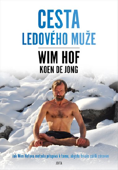 Wim Hof Cesta Ledovho mue - Wim Hof; Koen de Jong