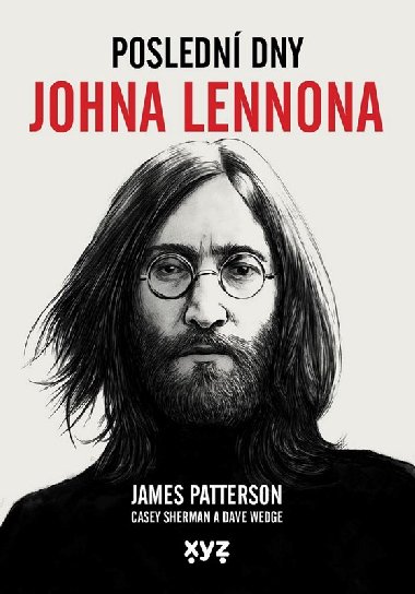 Posledn dny Johna Lennona - James Patterson, Casey Sherman, Dave Wedge