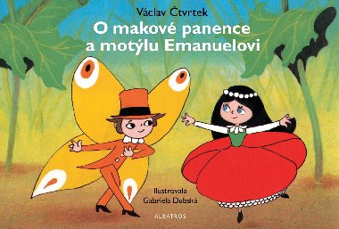 O makov panence a motlu Emanuelovi - Vclav tvrtek, Gabriela Dubsk