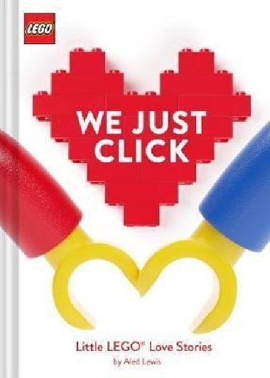 LEGO (R) We Just Click : Little LEGO (R) Love Stories - LEGO