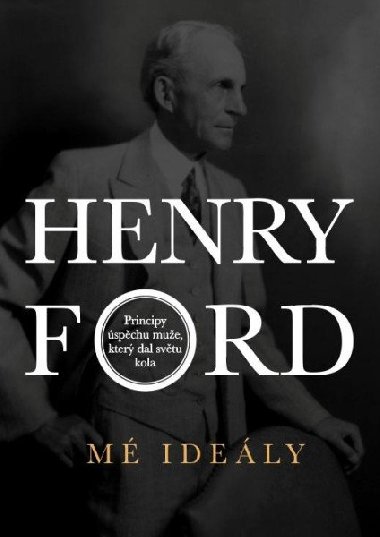 Henry Ford - Mé ideály - Henry Ford