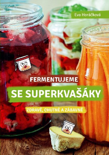 Fermentujeme se Superkvaky - Zdrav, lehce a zbavn - Eva Horkov