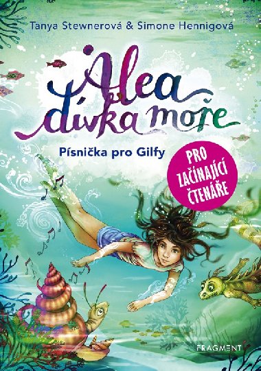 Alea - dívka moře: Písnička pro Gilfy - pro začínající čtenáře - Tanya Stewnerová, Simone Hennigová