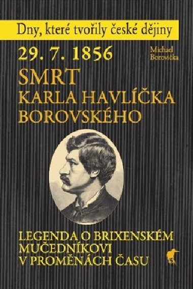 29. 7. 1856 - Smrt Karla Havlka Borovskho - Michael Borovika